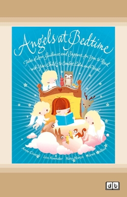 Angels at Bedtime: Tales of Love, Guidance and Support for You to Read with Your Child - to Comfort, Calm and Heal book