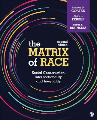 The Matrix of Race: Social Construction, Intersectionality, and Inequality by Rodney D. Coates
