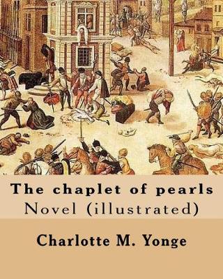 The chaplet of pearls By: Charlotte M. Yonge, illustrated By: W. J. Hennessy: Novel (illustrated) William John Hennessy (July 11, 1839 - December 27, 1917) was an Irish artist. book