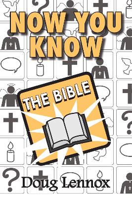 Now You Know The Bible by Doug Lennox