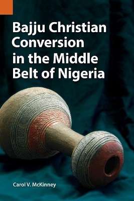 Bajju Christian Conversion in the Middle Belt of Nigeria book