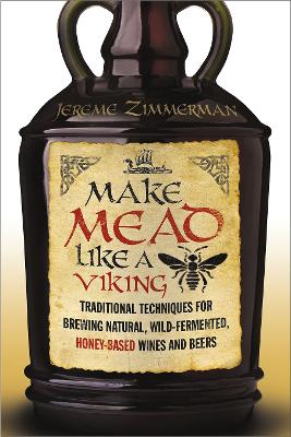 Make Mead Like a Viking by Jereme Zimmerman