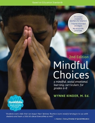 Mindful Choices, 2nd Edition: A Mindful, Social Emotional Learning Curriculum for Grades 6-8 book