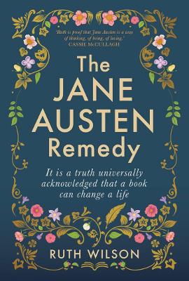 The Jane Austen Remedy: It is a truth universally acknowledged that a book can change a life book