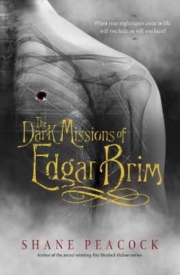 The Dark Missions Of Edgar Brim by Shane Peacock