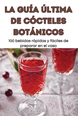 La Guía Última de Cócteles Botánicos book