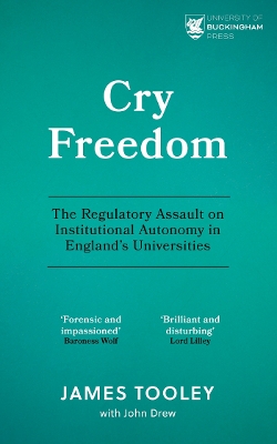 Cry Freedom: The Regulatory Assault on Institutional Autonomy in England’s Universities book