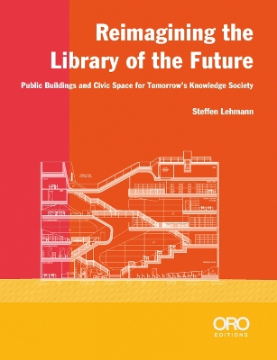 Reimagining the Library of the Future: Public Buildings and Civic Space for Tomorrow’s Knowledge Society book