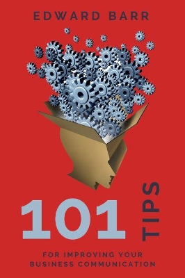 101 Tips for Improving Your Business Communication book