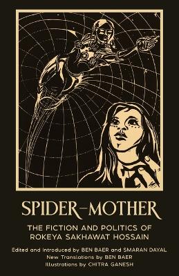 Spider-Mother: The Fiction and Politics of Rokeya Sakhawat Hossain (Warbler Press Annotated Edition) book