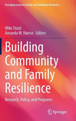 Building Community and Family Resilience: Research, Policy, and Programs by Mike Stout