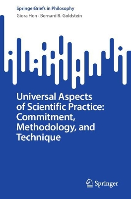 Universal Aspects of Scientific Practice: Commitment, Methodology, and Technique book