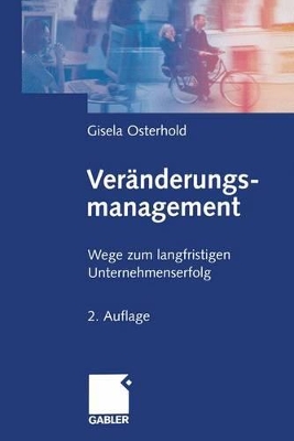 Veränderungsmanagement: Wege zum langfristigen Unternehmenserfolg by Gisela Osterhold
