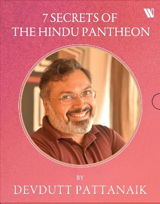 7 Secrets of the Hindu Pantheon: 7 Secrets of the Goddess, 7 Secrets of Shiva, 7 Secrets of Vishnu, 7 Secrets from Hindu Calendar Art by Devdutt Pattanaik