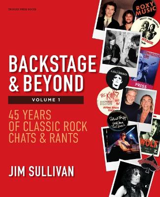 Backstage & Beyond Volume 1: 45 Years of Classic Rock Chats & Rants book