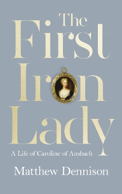First Iron Lady by Matthew Dennison