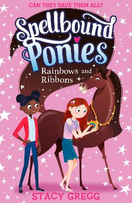 Rainbows and Ribbons (Spellbound Ponies, Book 5) by Stacy Gregg