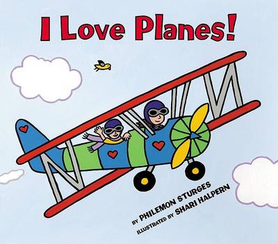 I Love Planes by Philemon Sturges
