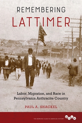 Remembering Lattimer: Labor, Migration, and Race in Pennsylvania Anthracite Country book