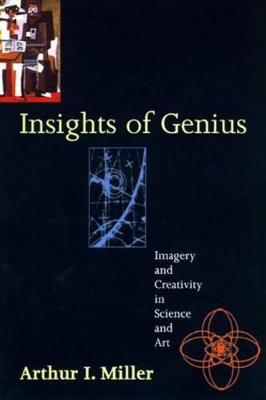 Insights of Genius by Arthur I Miller