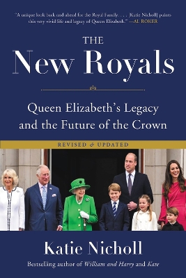 The New Royals: Queen Elizabeth's Legacy and the Future of the Crown by Katie Nicholl