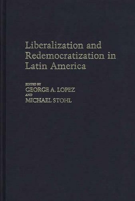 Liberalization and Redemocratization in Latin America book