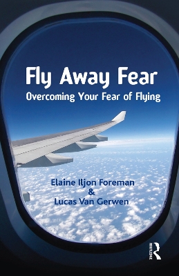 Fly Away Fear: Overcoming your Fear of Flying by Elaine Iljon Foreman