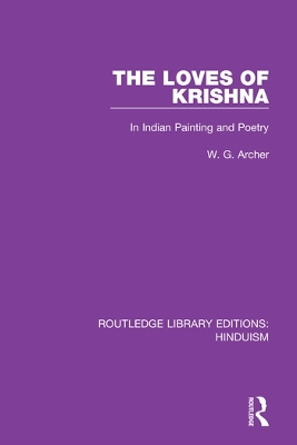 The Loves of Krishna: In Indian Painting and Poetry by W.G. Archer