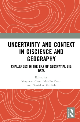 Uncertainty and Context in GIScience and Geography: Challenges in the Era of Geospatial Big Data book