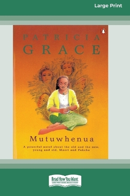 Mutuwhenua (16pt Large Print Edition) by Patricia Grace