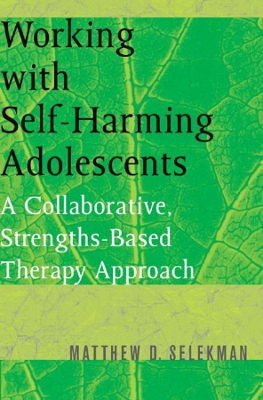 Working with Self-Harming Adolescents: A Collaborative, Strengths-Based Therapy Approach book