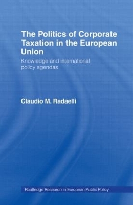 Politics of Corporate Taxation in the European Union book
