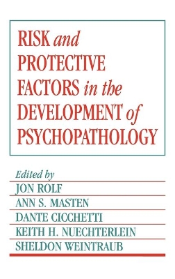 Risk and Protective Factors in the Development of Psychopathology by Jon Rolf