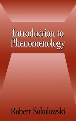 Introduction to Phenomenology by Robert Sokolowski