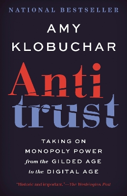 Antitrust: Taking on Monopoly Power from the Gilded Age to the Digital Age by Amy Klobuchar