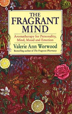 The Fragrant Mind by Valerie Ann Worwood