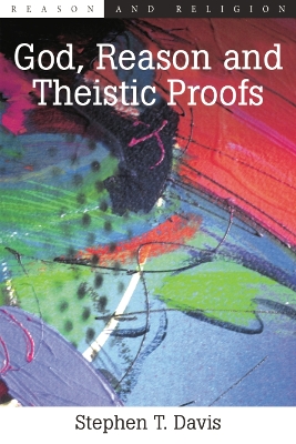 God, Reason and Theistic Proofs by Stephen T. Davis