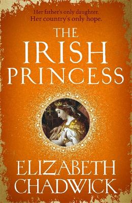 The Irish Princess: Her father's only daughter. Her country's only hope. book