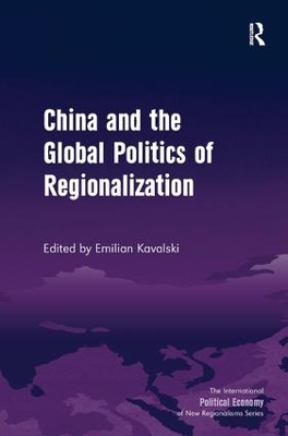 China and the Global Politics of Regionalization by Emilian Kavalski