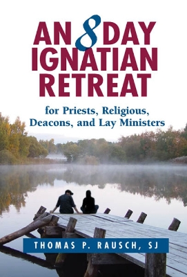 Eight Day Ignatian Retreat for Priests, Religious, and Lay Ministers book