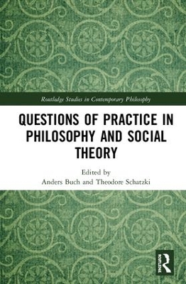 Questions of Practice in Philosophy and Social Theory by Anders Buch