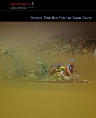 Colombia, Perú: Bajo Putumayo–Cotuhé – Rapid Biological and Social Inventories Report 31 book