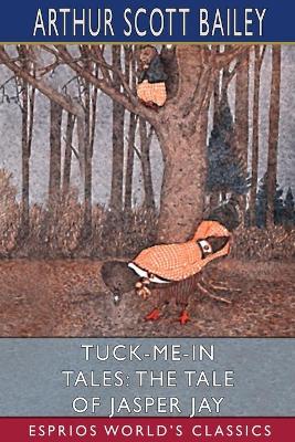 Tuck-me-in Tales: The Tale of Jasper Jay (Esprios Classics) book