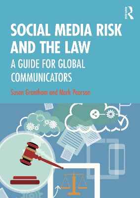 Social Media Risk and the Law: A Guide for Global Communicators by Susan Grantham