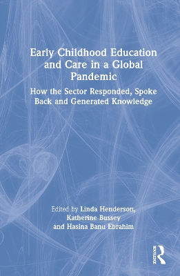 Early Childhood Education and Care in a Global Pandemic: How the Sector Responded, Spoke Back and Generated Knowledge book