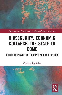 Biosecurity, Economic Collapse, the State to Come: Political Power in the Pandemic and Beyond by Christos Boukalas