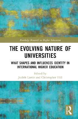 The Evolving Nature of Universities: What Shapes and Influences Identity in International Higher Education book