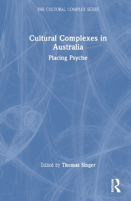 Cultural Complexes in Australia: Placing Psyche book