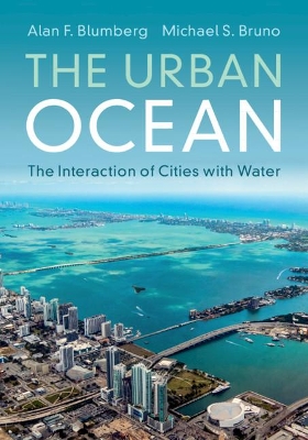 The Urban Ocean: The Interaction of Cities with Water by Alan F. Blumberg