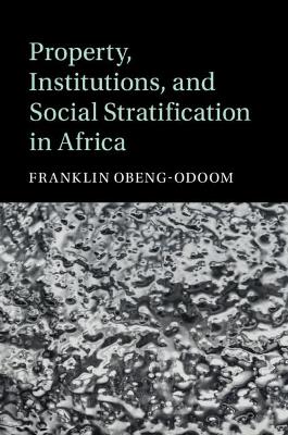 Property, Institutions, and Social Stratification in Africa book